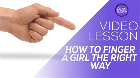 How to Finger a Woman (or Yourself) the Right Way! 15 Techniques